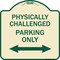 Signmission Physically Challenged Parking Only Heavy-Gauge Aluminum Architectural Sign, 18" x 18", TG-1818-23305 A-DES-TG-1818-23305 - alternate 1